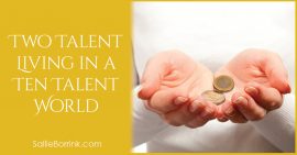 Two Talent Living in a Ten Talent World 2
