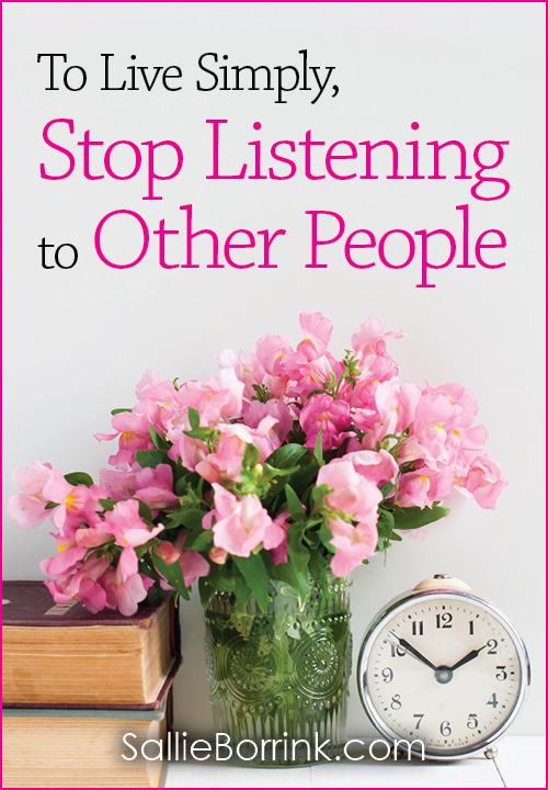 To Live Simply, Stop Listening to Other People