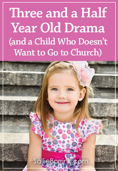 Three and a half year old drama and a child who doesn’t want to go to church