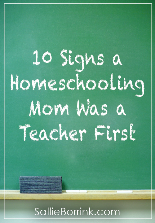 10 Signs a Homeschooling Mom Was a Teacher First