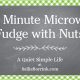 Two Minute Microwave Fudge with Nuts 2