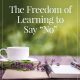 The Freedom of Learning to Say No
