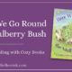 Here We Go Round the Mulberry Bush – Homeschooling with Cozy Books SIMPLE