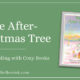 The After-Christmas Tree – Homeschooling with Cozy Books SIMPLE