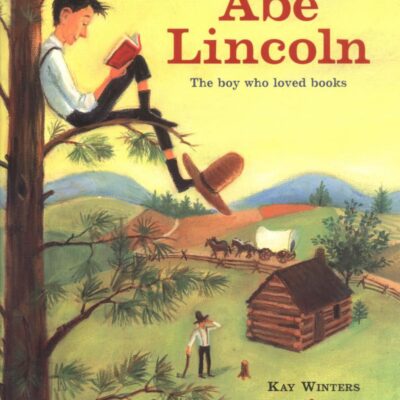 Abe Lincoln - The Boy Who Loved Books