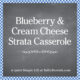 Blueberry & Cream Cheese Strata Casserole SQUARE