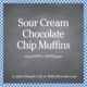 Sour Cream Chocolate Chip Muffins SQUARE