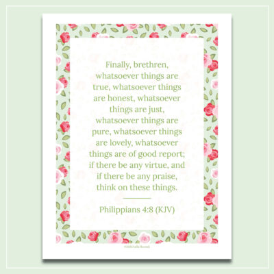 Philippians 4:8 KJV printable wall art in Cottage Rose and Daisies designs